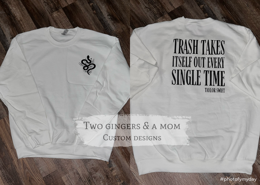 TS Trash Takes Itself Out Every Single Time front & back sweatshirt